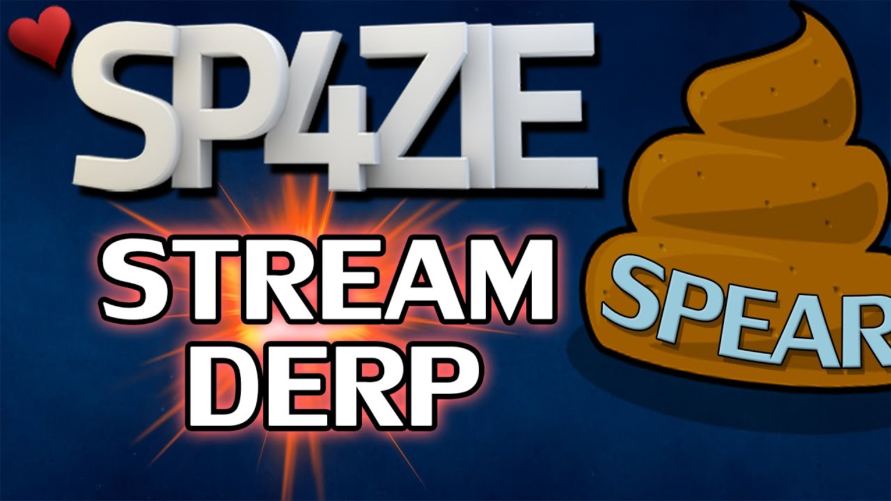 ♥ Stream Derp - #87 SH** SPEAR