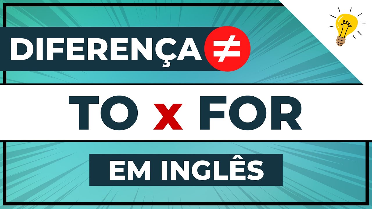 Entenda a DIFERENÇA entre TO e FOR no INGLÊS