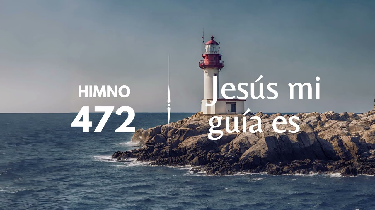 Himno Adventista 472 - Jes&uacute;s mi gu&iacute;a es