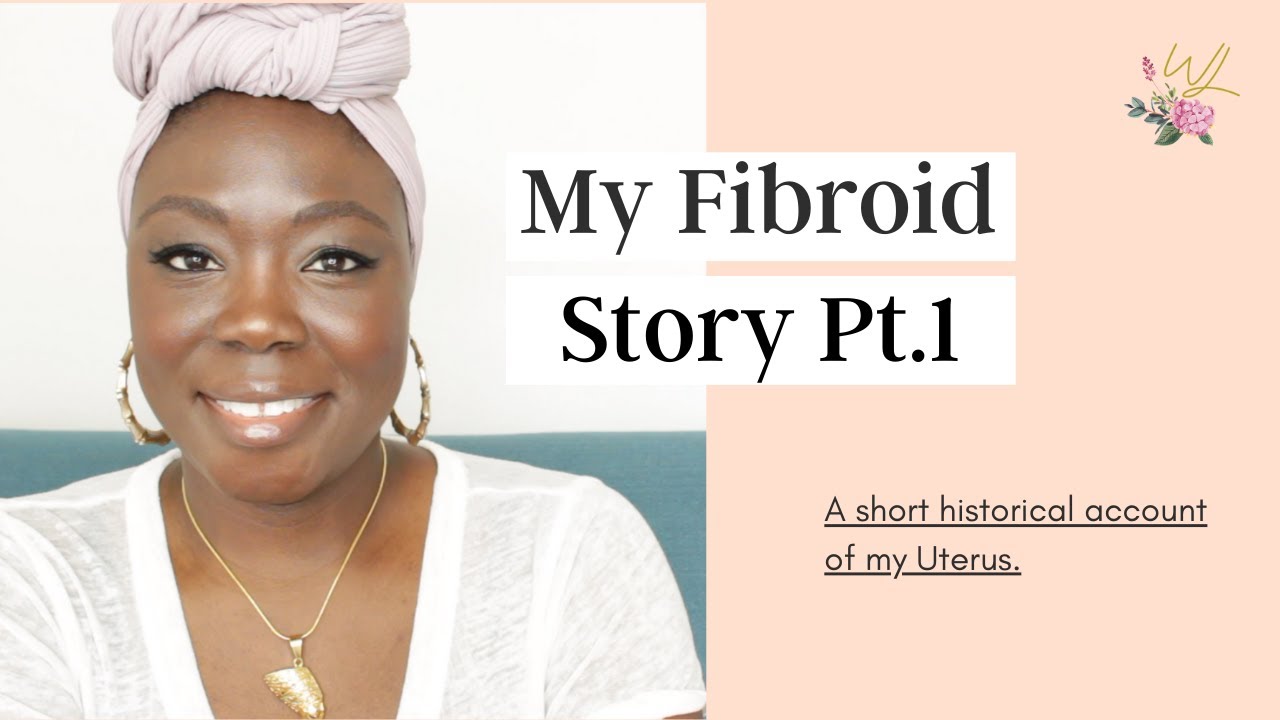 My Fibroid Story Pt.1 #fibroids