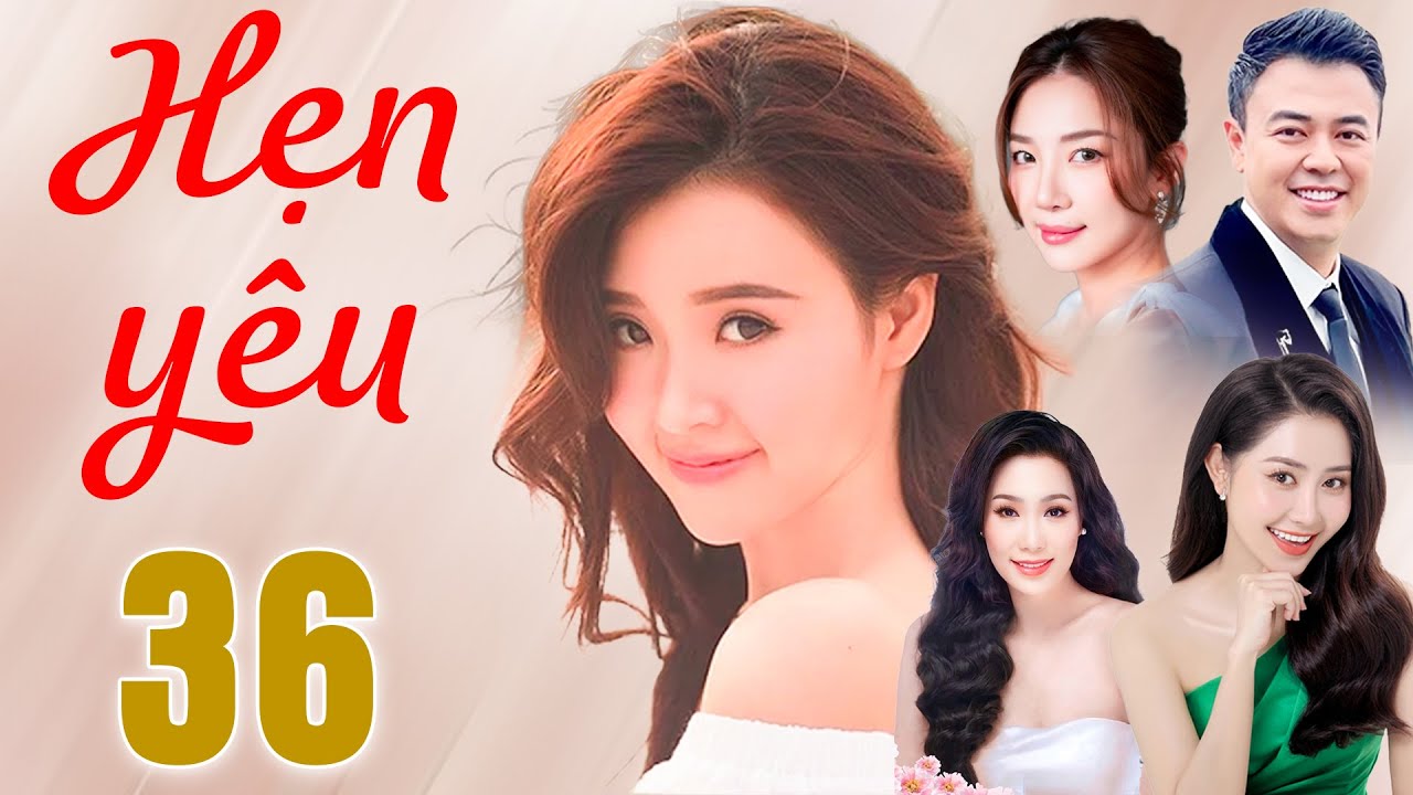 Phim Truyện | HẸN YÊU Tập 36 | Phim Truyện Việt Nam Hay Mới Nhất 2025 | Phim Việt Nam HTV