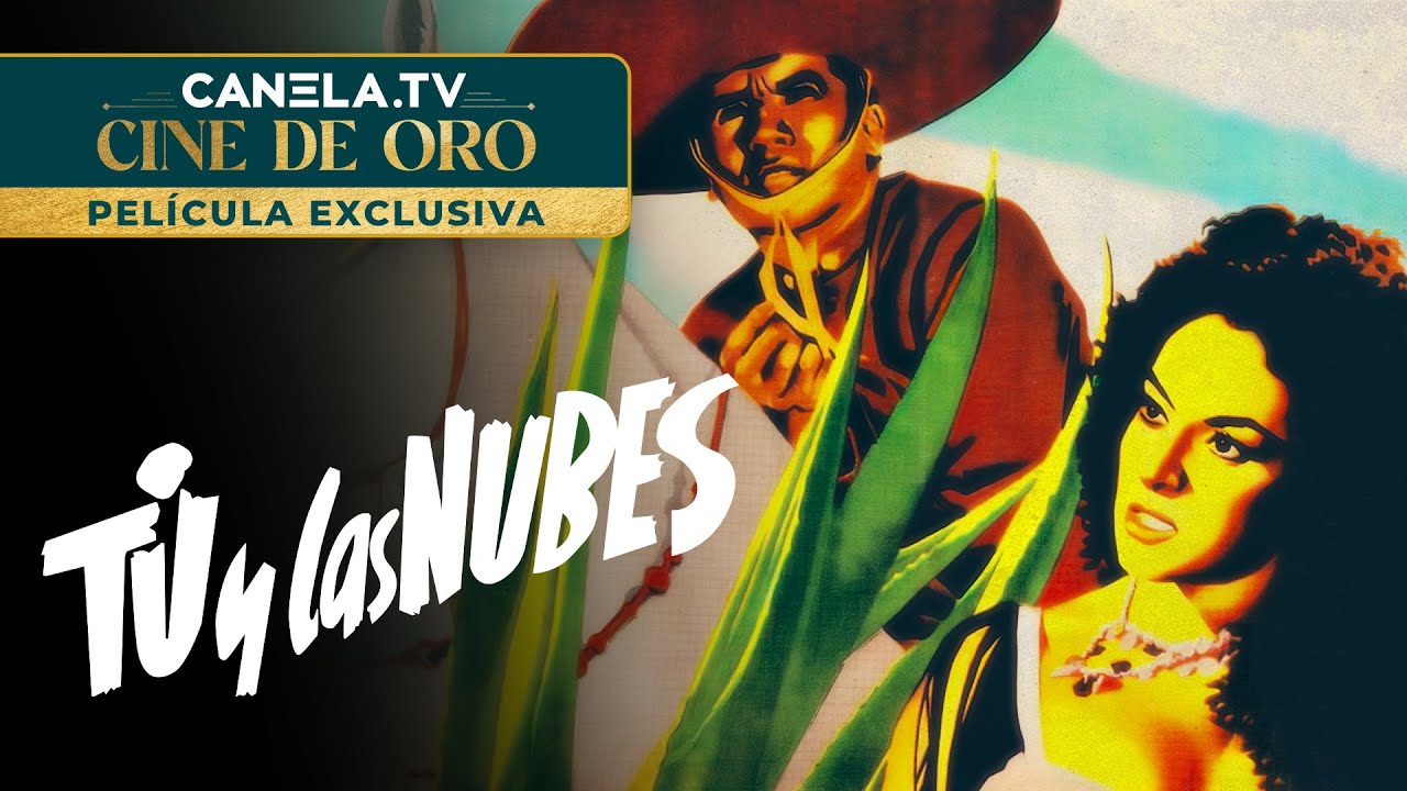 TÚ Y LAS NUBES (1955) | PELÍCULA COMPLETA con Lola Flores y Miguel Aceves Mejía | Canela.TV