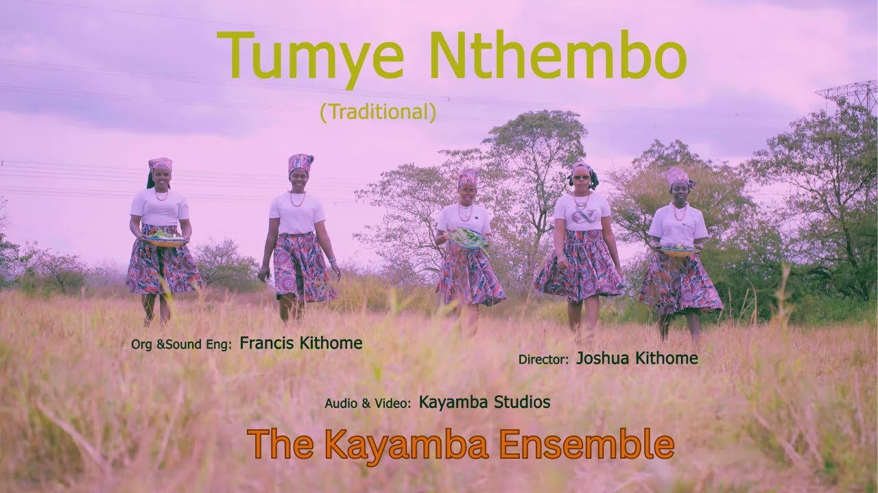 TUMYE NTHEMBO NA WENDO (Kamba Traditional)