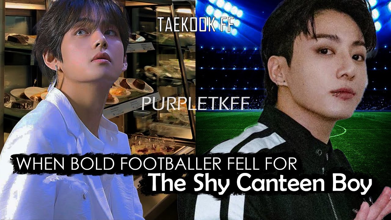 when bold footballer fell for the shy canteen boy top jk taekook oneshot #taekookff #vkook #taekook
