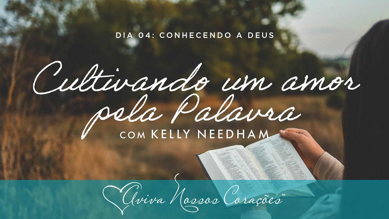 Cultivando um amor pela Palavra | Dia 4: Conhecendo a Deus