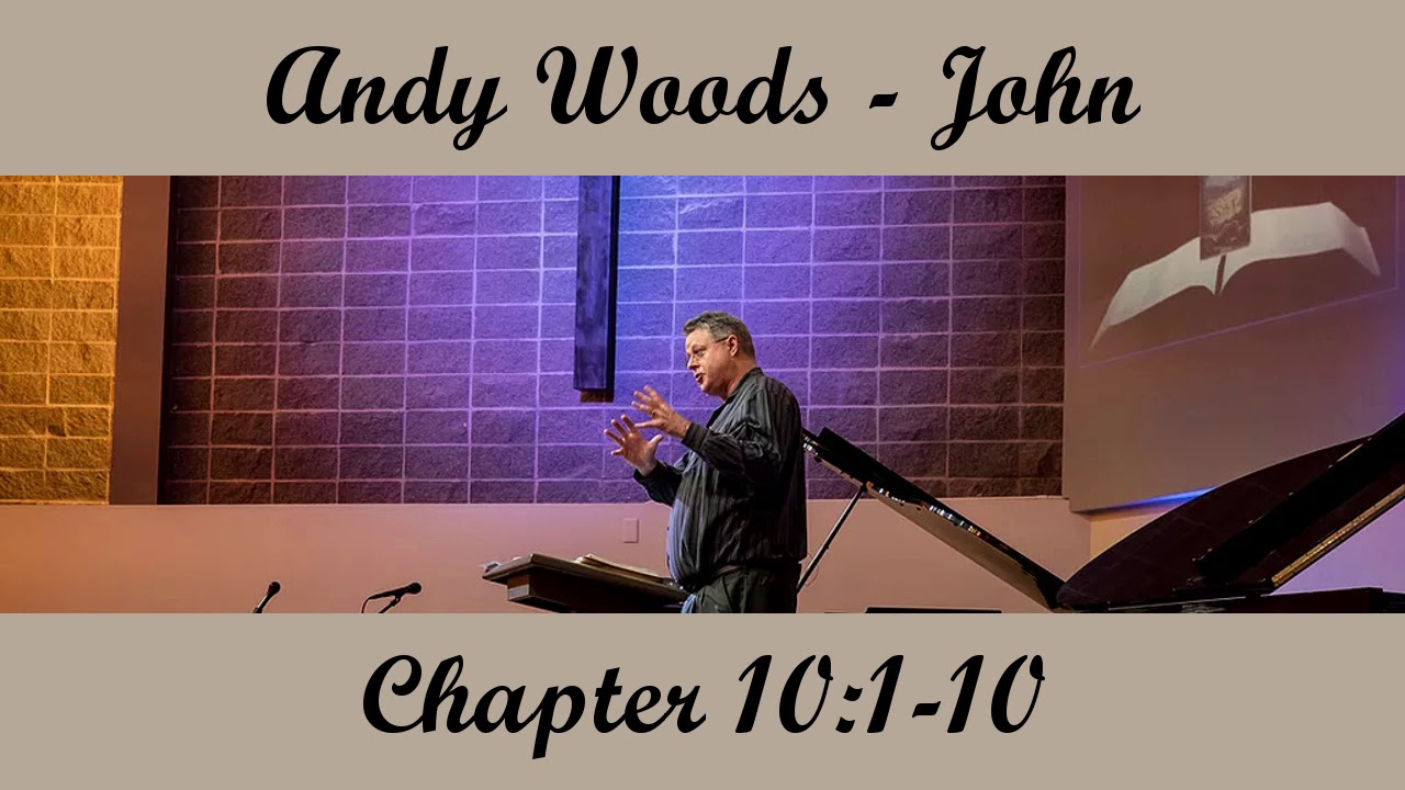 Andy Woods - John 10:1-10