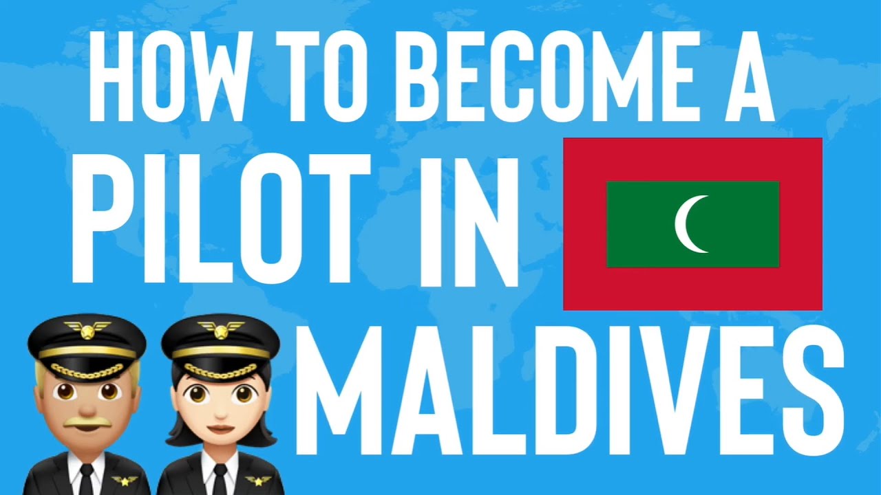 Pilot Training Maldives : How to become a Pilot in Maldives