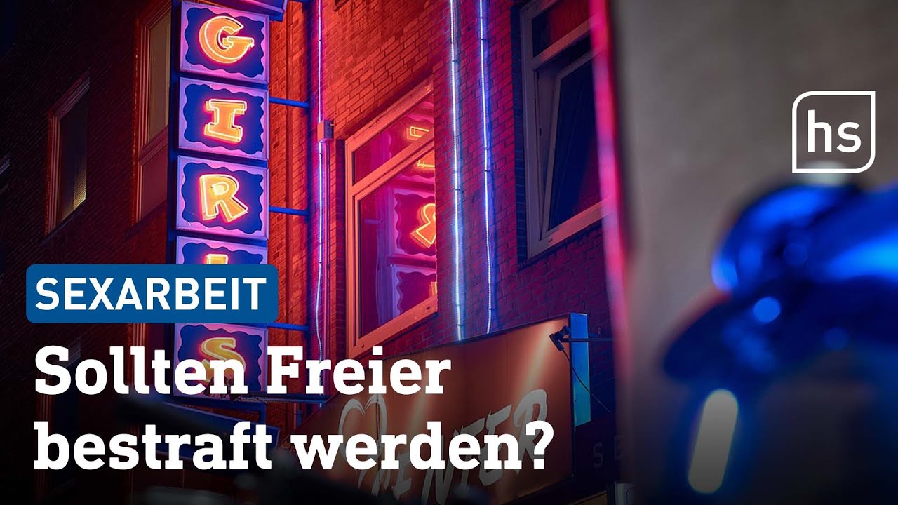 Sexkaufverbot: Prostitution bekämpfen und Freier bestrafen? | hessenschau