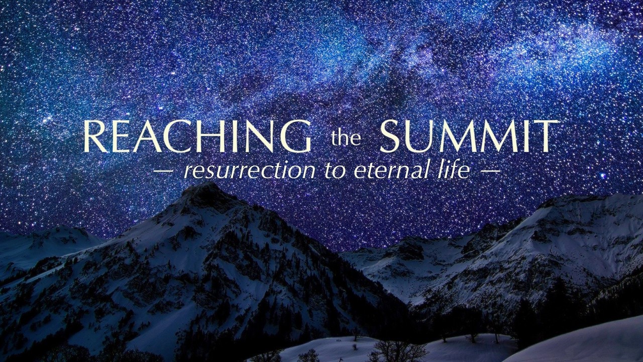 Salvation Explained 7 — Reaching the Summit