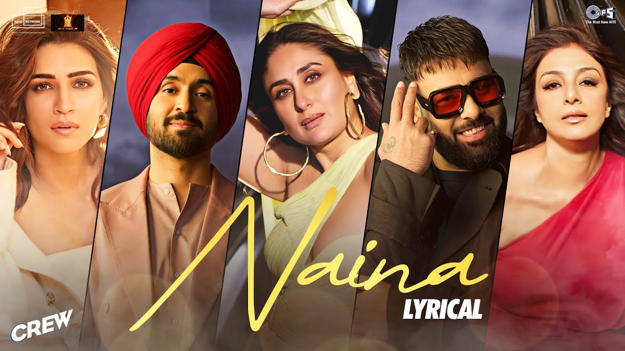 Naina - Lyrical | Crew | Diljit Dosanjh, Badshah | Tabu, Kareena Kapoor K, Kriti Sanon | Raj Ranjodh