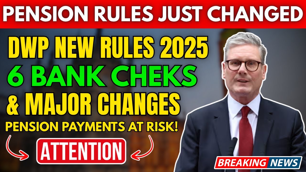 State Pension Alert 2025: DWP 6 Bank Rules & Changes For UK Pensioners - Pension Payments At Risk!