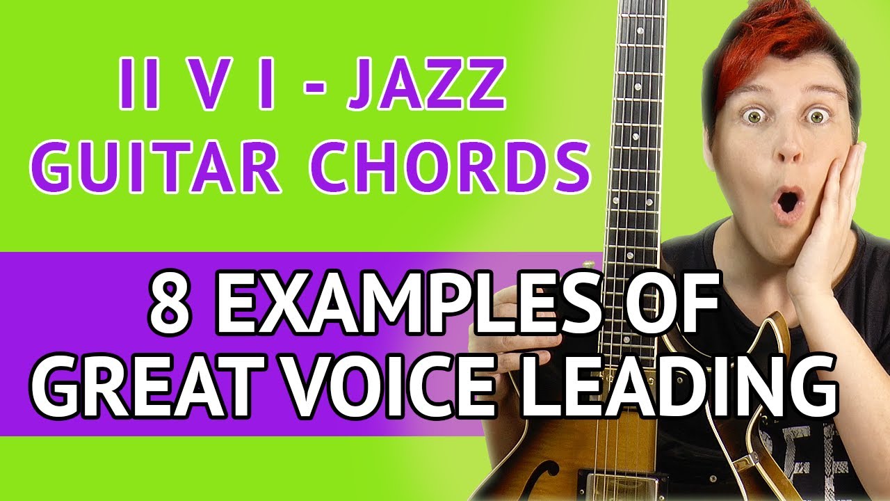 II V I Chord Progression On Guitar - VOICE LEADING for Jazz Guitar