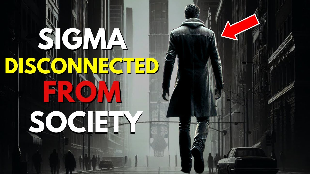 Why Sigma Males Have Disconnected From Society