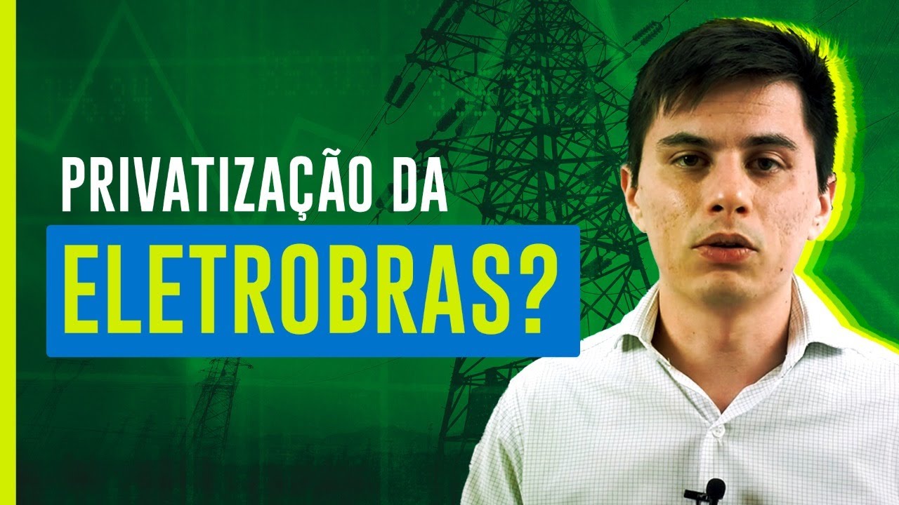 Privatização da Eletrobras (ELET3): tudo o que você PRECISA saber!