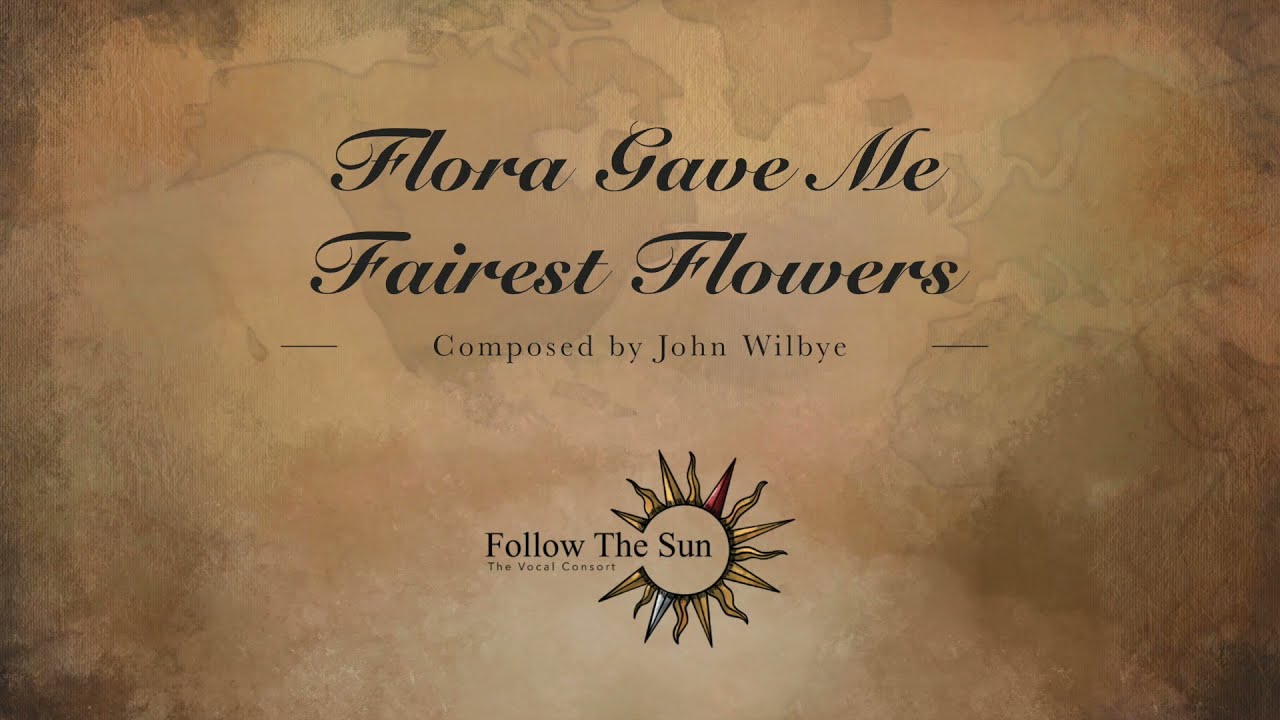 Flora Gave Me Fairest Flowers - John Wilbye (The Vocal Consort)