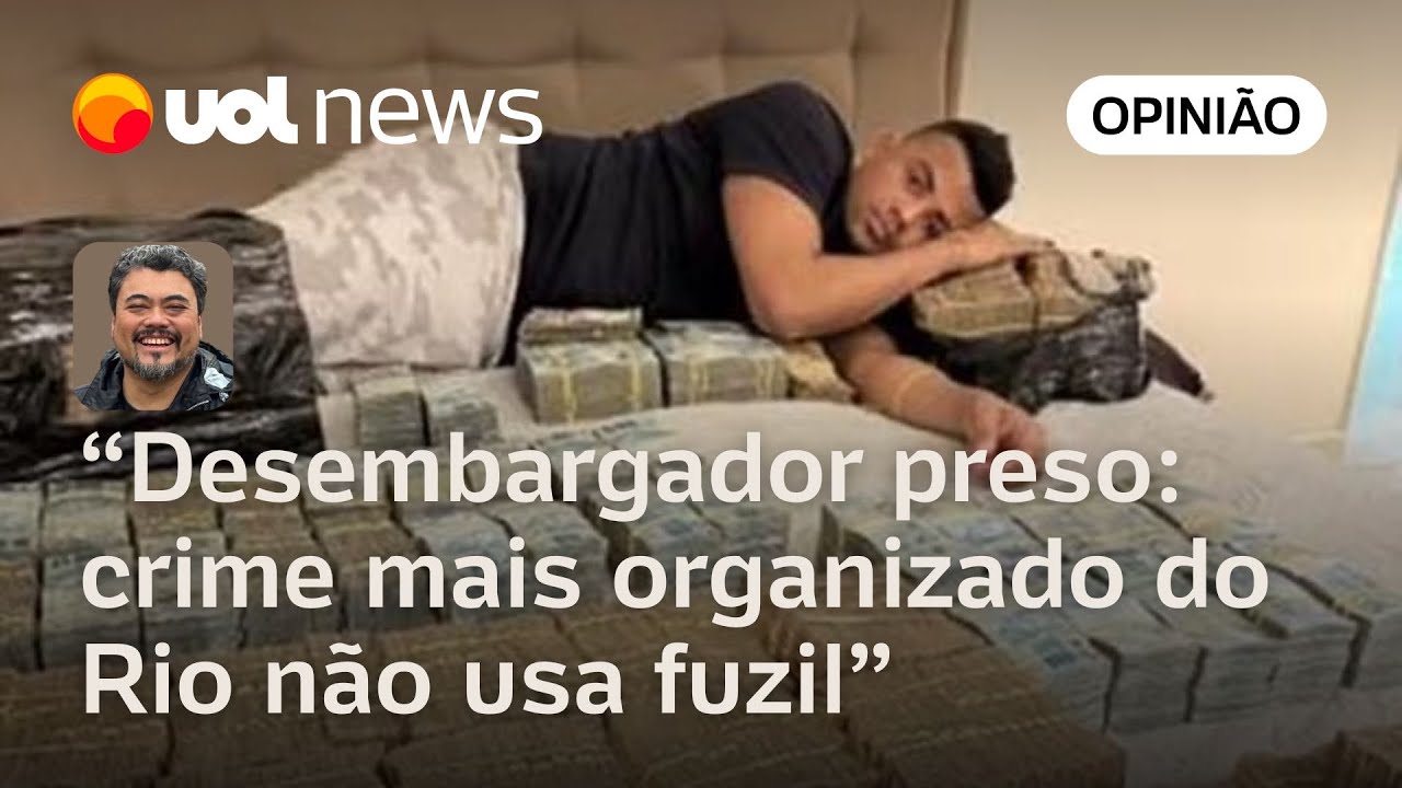 Prisão de desembargador avisa que crime mais organizado do Rio de Janeiro não usa fuzil | Sakamoto