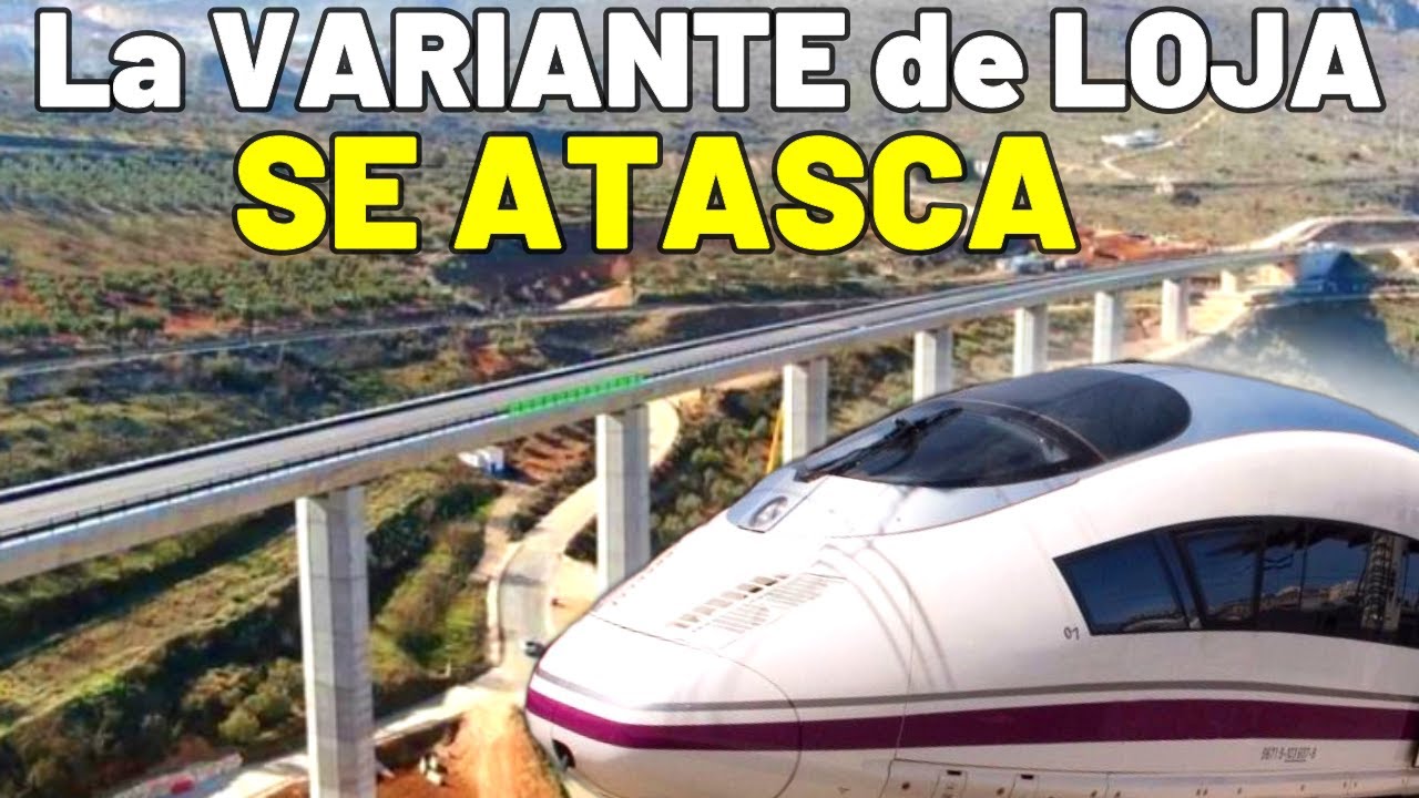 ❌ Las OBRAS de la VARIANTE  de LOJA se COMPLICAN ❌ AVE a Granada / Almería / Antequera