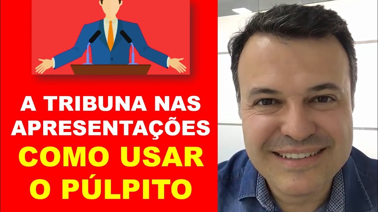A TRIBUNA NAS APRESENTAÇÕES - COMO USAR O PÚLPITO
