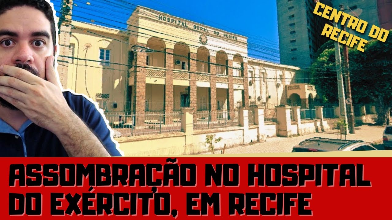 ASSOMBRAÇÃO NO HOSPITAL DO EXÉRCITO DE RECIFE [HGR - Hospital Geral do Recife | Pernambuco]