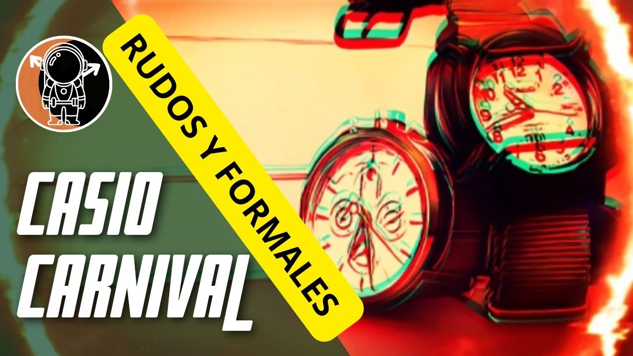 RELOJES Casio y Carnival: Rudos y Formales