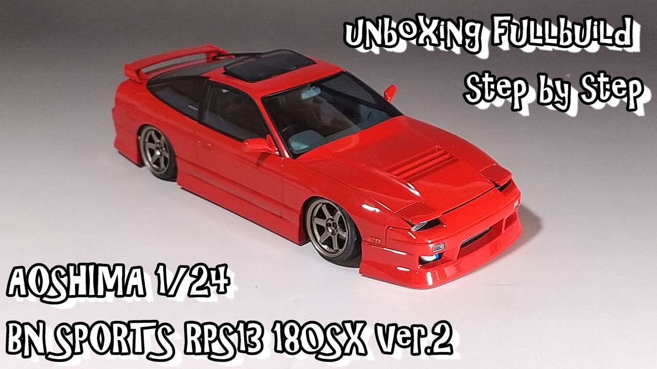 unboxing fullbuild AOSHIMA 1/24 BN SPORTS RPS13 180SX Ver.2 Scale Car Plastic Model