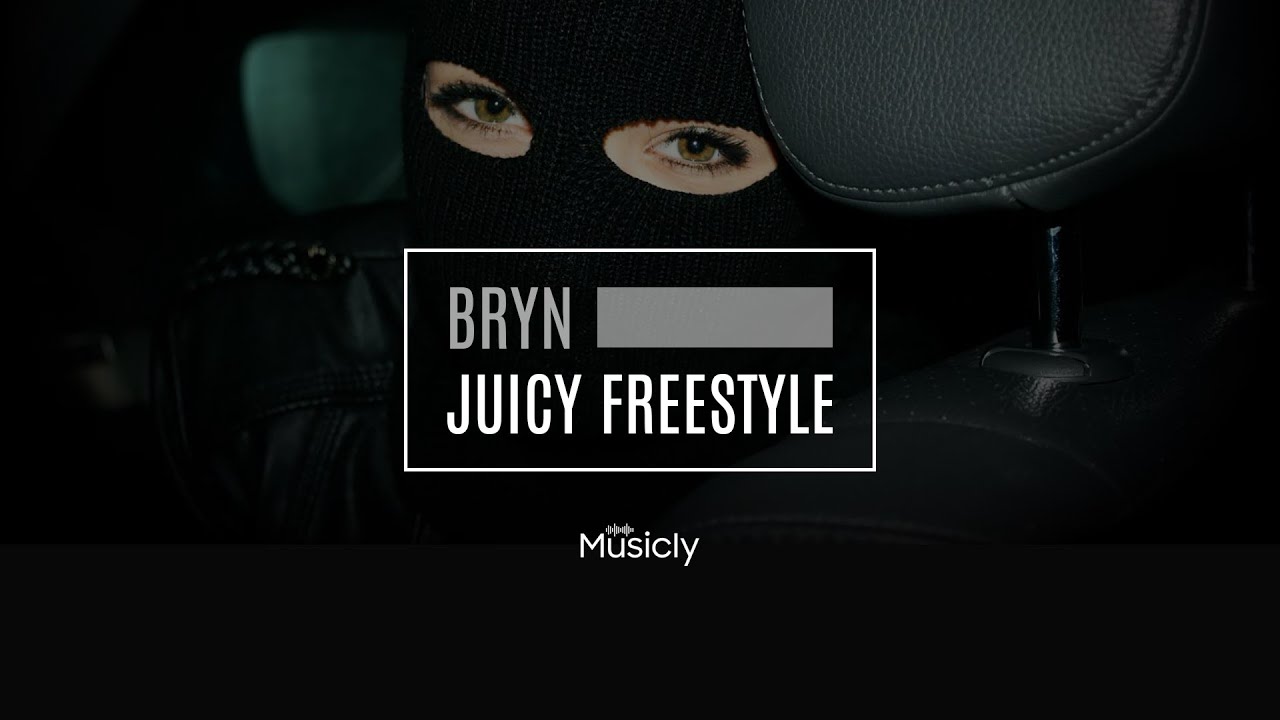 BRYN - JUICY FREESTYLE | Musicly