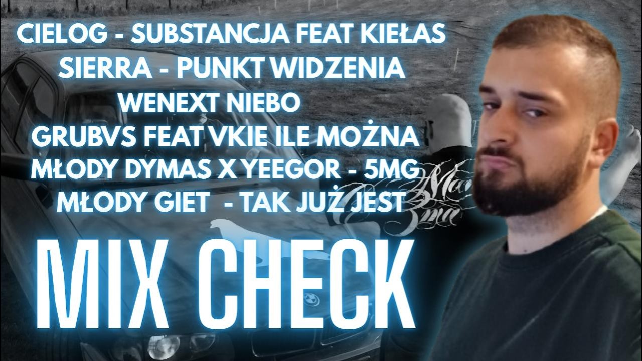 CIELOG / KIEŁAS / SIERRA / WENEXT / GRUBVS / VKIE / MŁODY DYMAS / MŁODY GIET #mixcheck 34