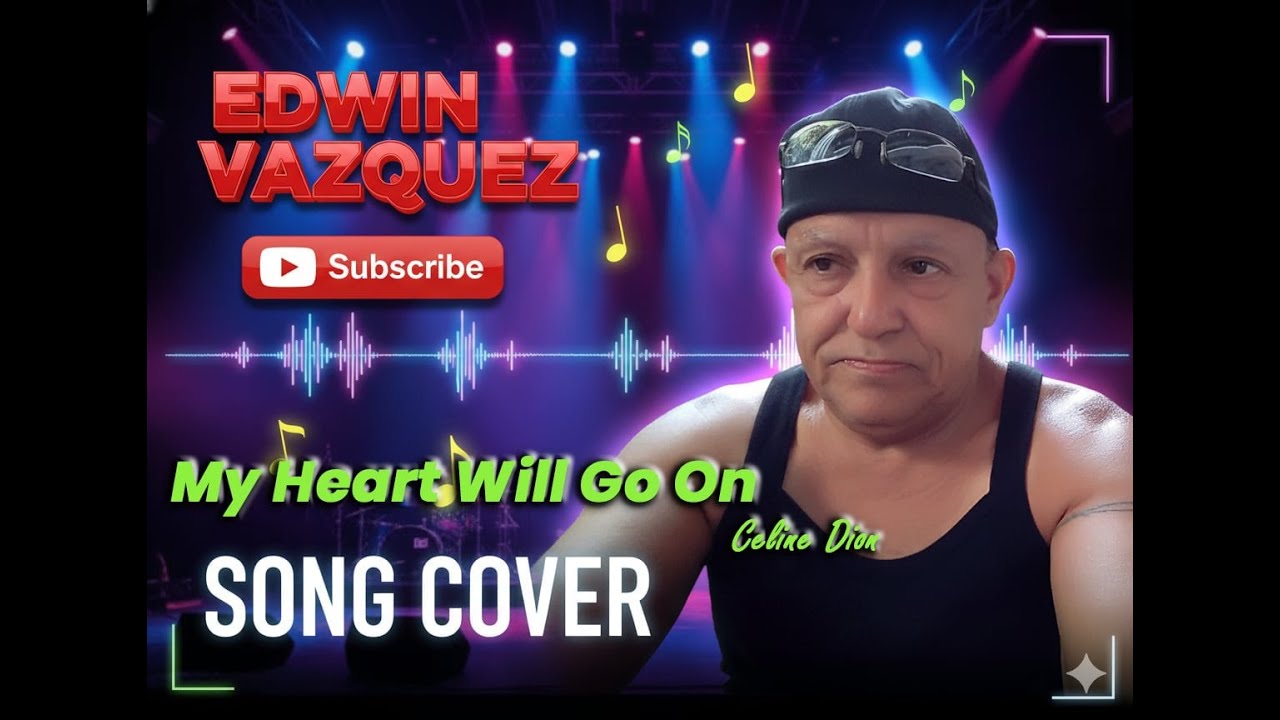 My Heart Will Go On – Celine Dion | Song Cover by Edwin Vazquez