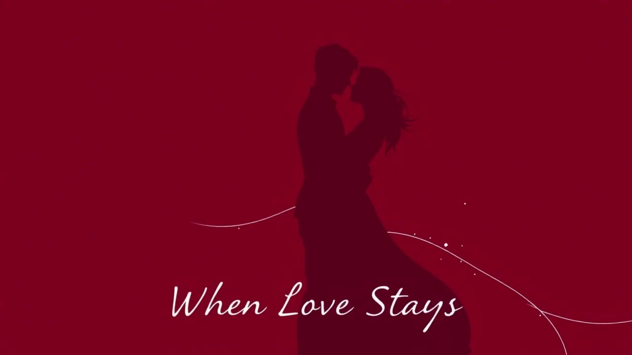 When Love Stays   A valentine's Special