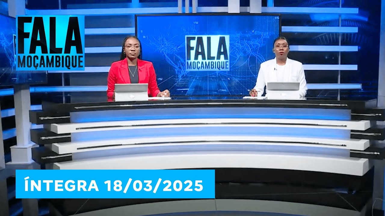 Assista na íntegra o Fala Moçambique 18/03/2025
