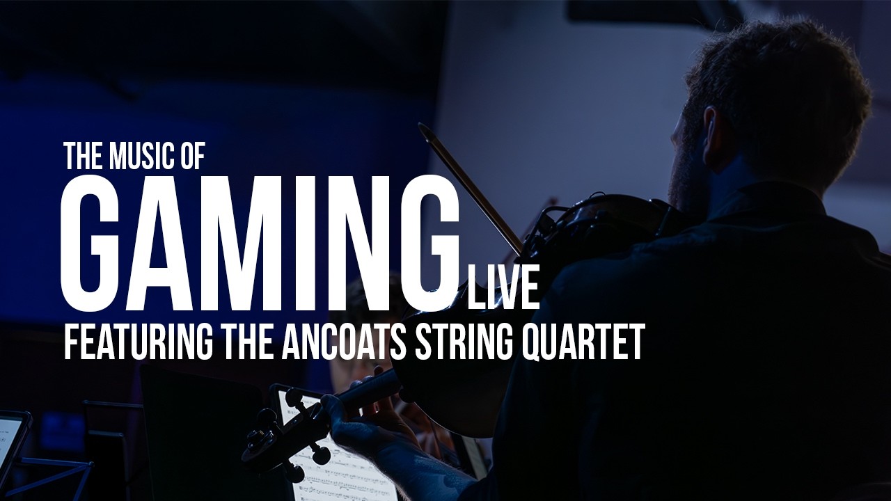 The Music of Gaming Live Featuring The Ancoats String Quartet