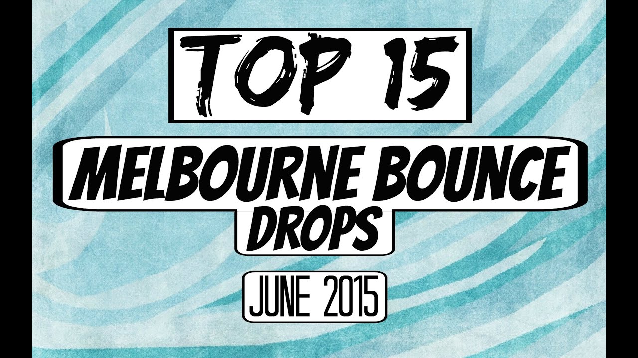 Top 15 Melbourne Bounce Drops (June 2015)