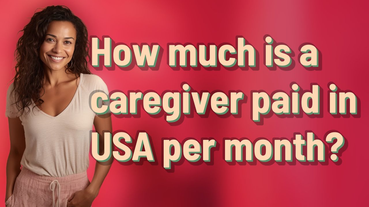 How much is a caregiver paid in USA per month?