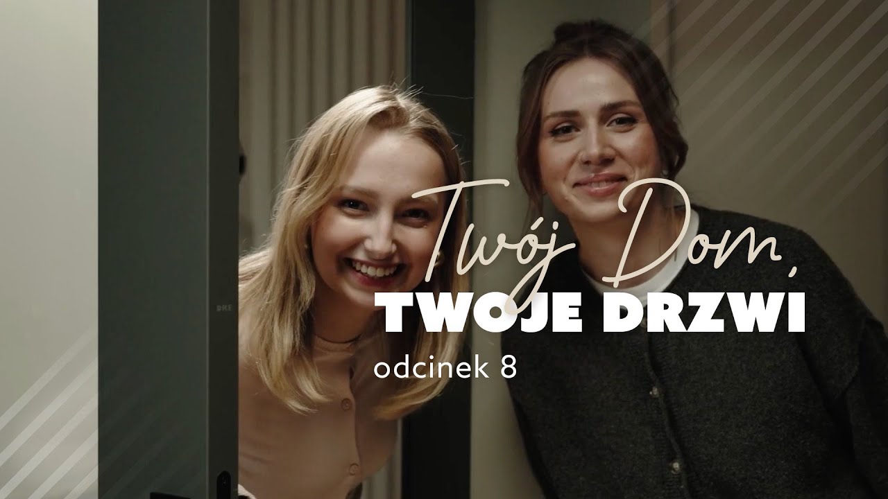 DRE | Tw&oacute;j dom, Twoje drzwi | odc. 8
