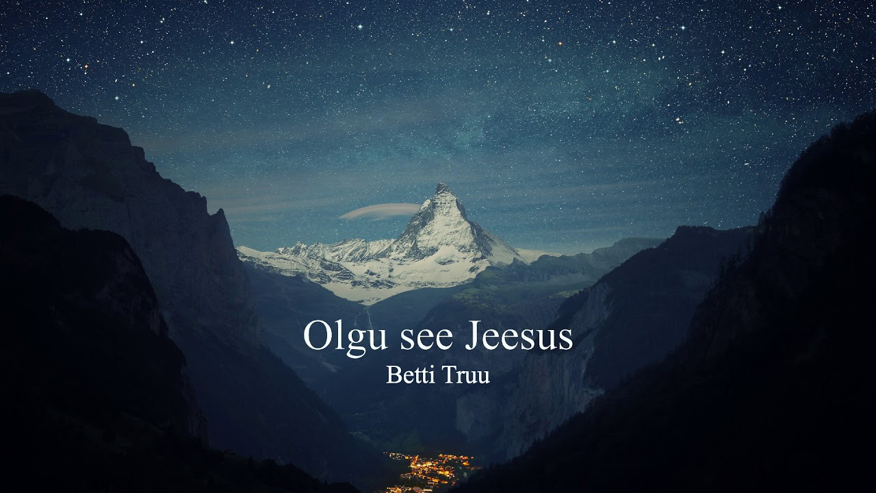 Olgu see Jeesus - Betti Truu