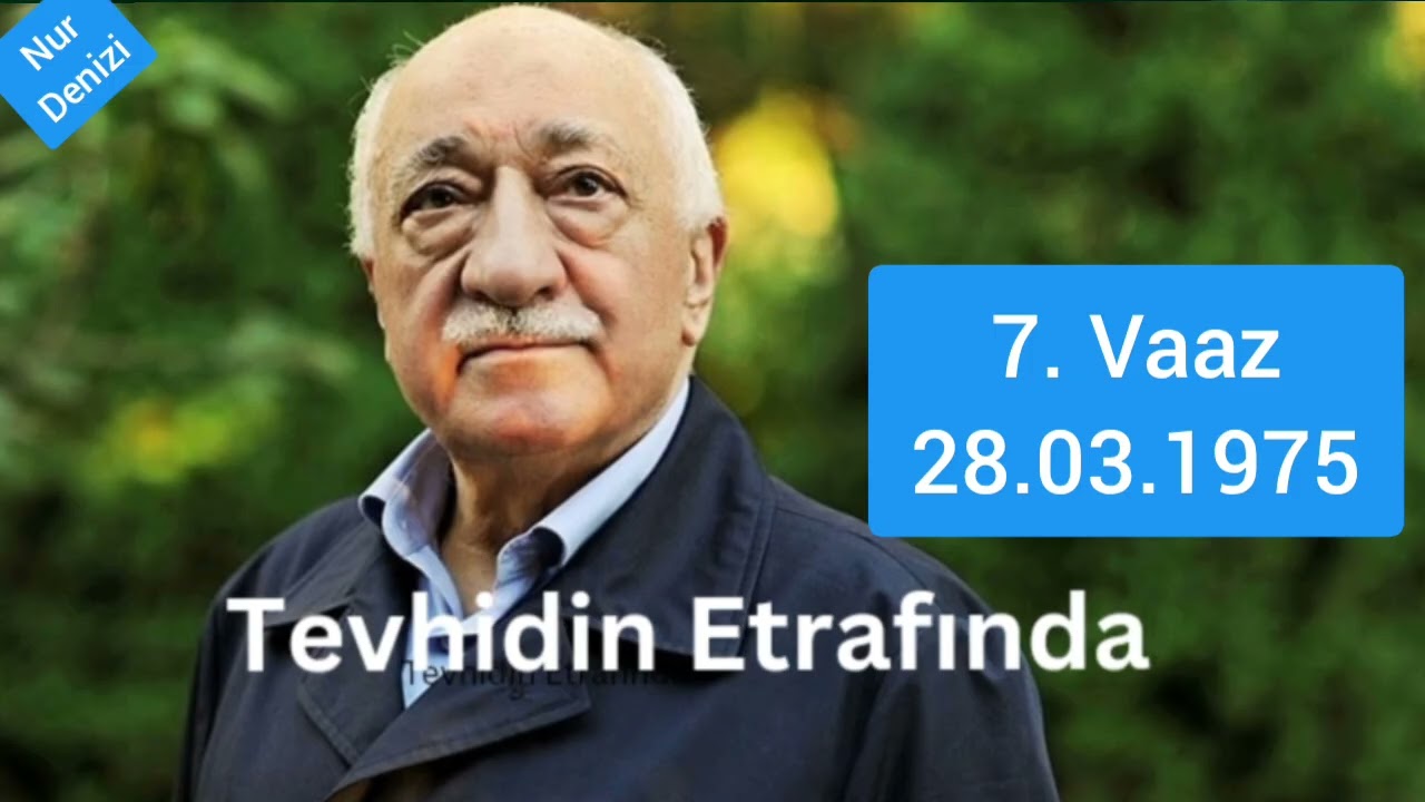 7) Tevhidin etrafında(Tevhid delilleri) 7. Vaaz / Manisa, Muradiye - 28.03.1975 / M. Fethullah Gülen