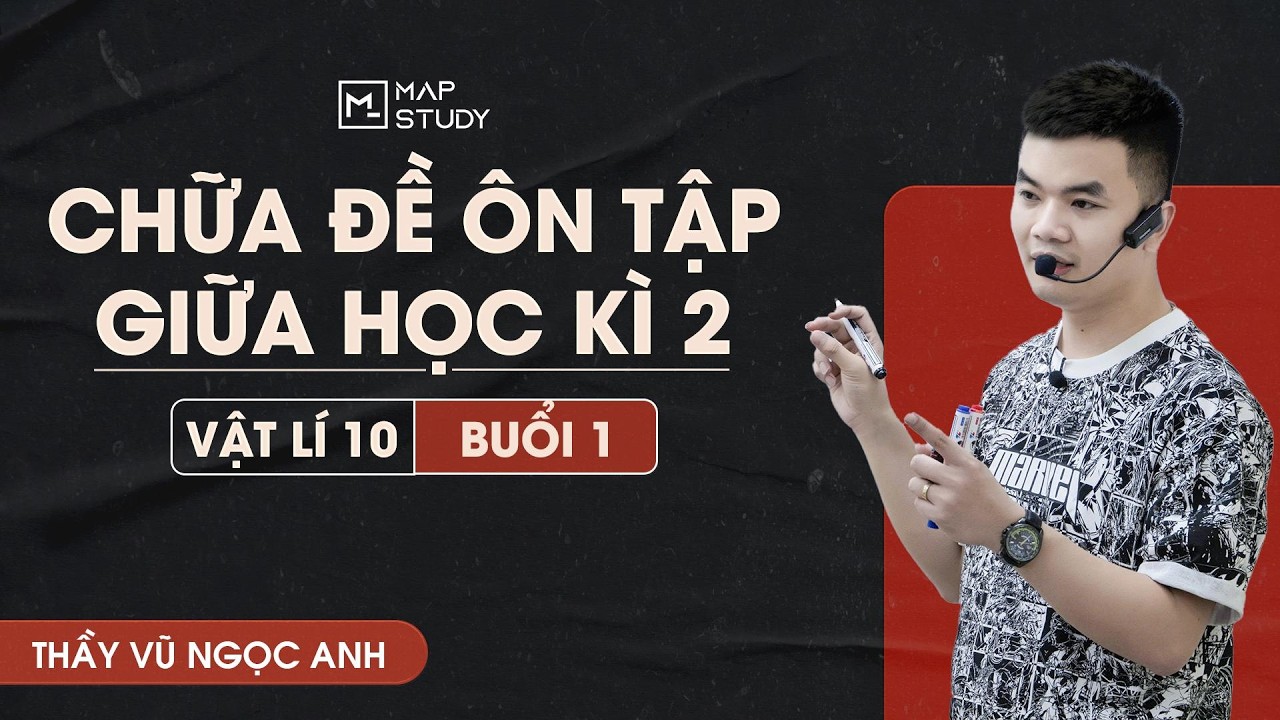 [Vật Lí 10] Chữa Đề Ôn Tập Kiểm Tra Giữa Học Kì 2 - Đề Số 1 | Thầy VNA