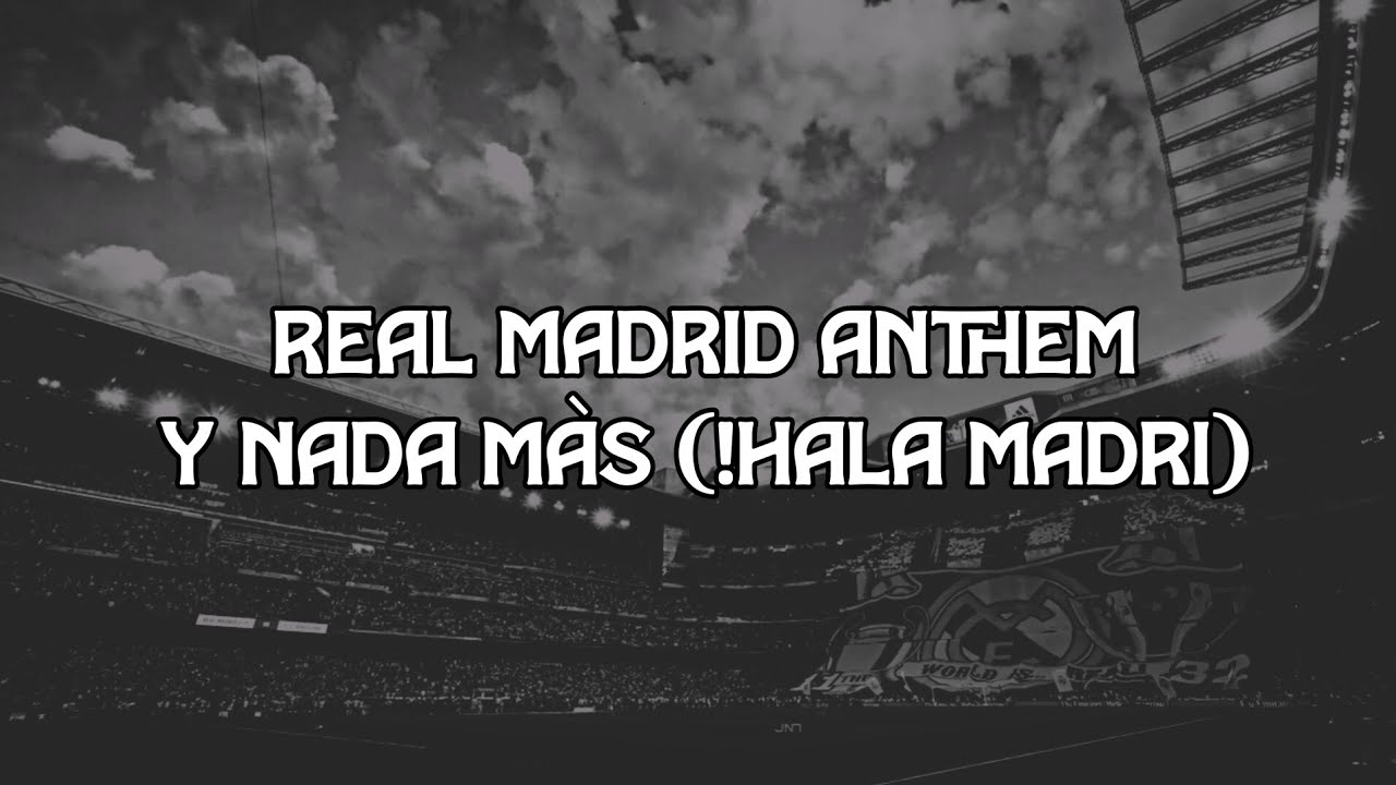 Lagu Y Nada M&agrave;s !HALA MADRID || ( REAL MADRID ANTHEM )