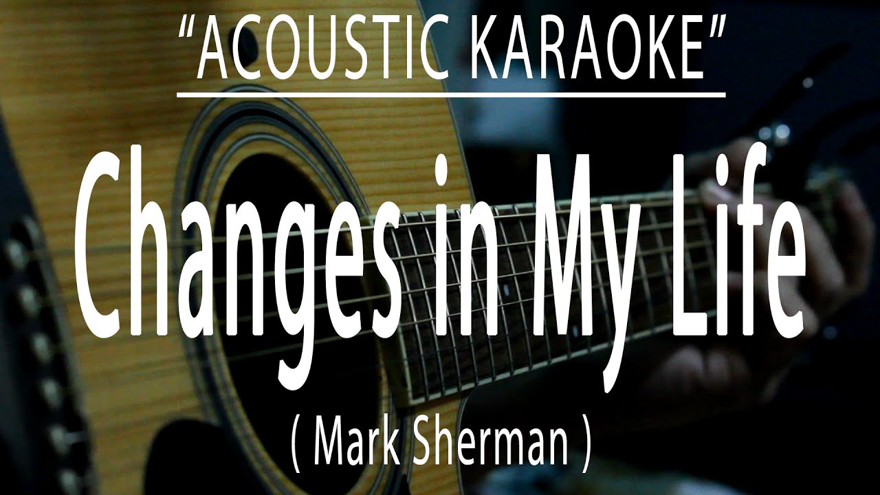Changes in my life - Mark Sherman (Acoustic karaoke)