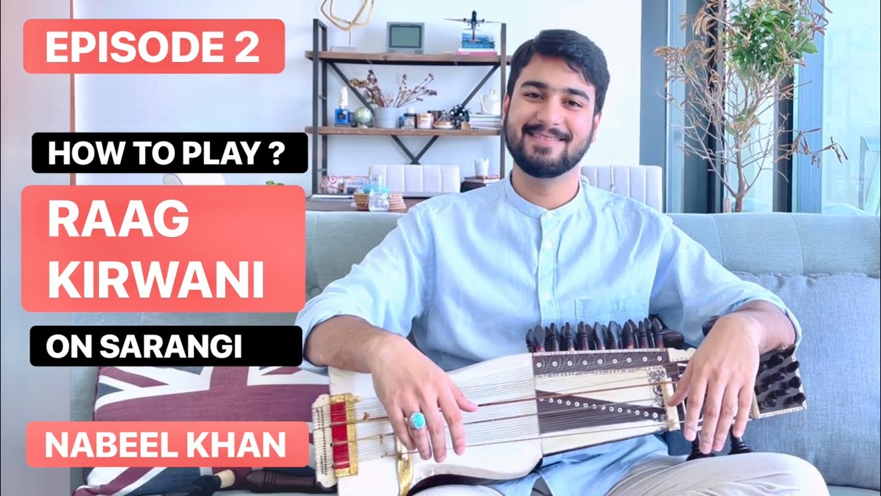 How to play Raag Kirwani on Sarangi - Nabeel Khan | Let’s Learn Sarangi | Episode 2 | Season 2