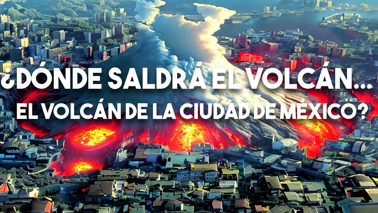 ¿Dónde Saldrá el Volcán de la Ciudad de México?