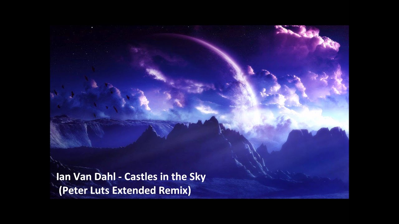 Ian Van Dahl ft. Marsha - Castles In The Sky (Peter Luts Extended Remix) [HQ]