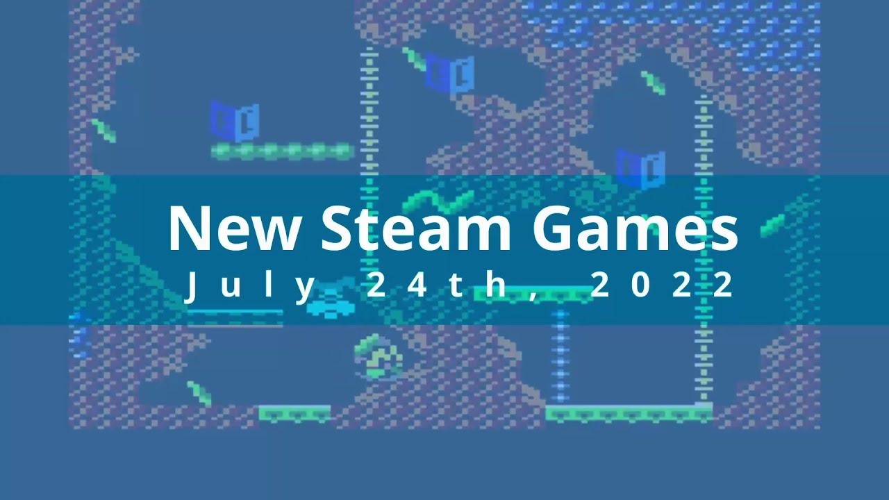 New Steam Games July 24th, 2022