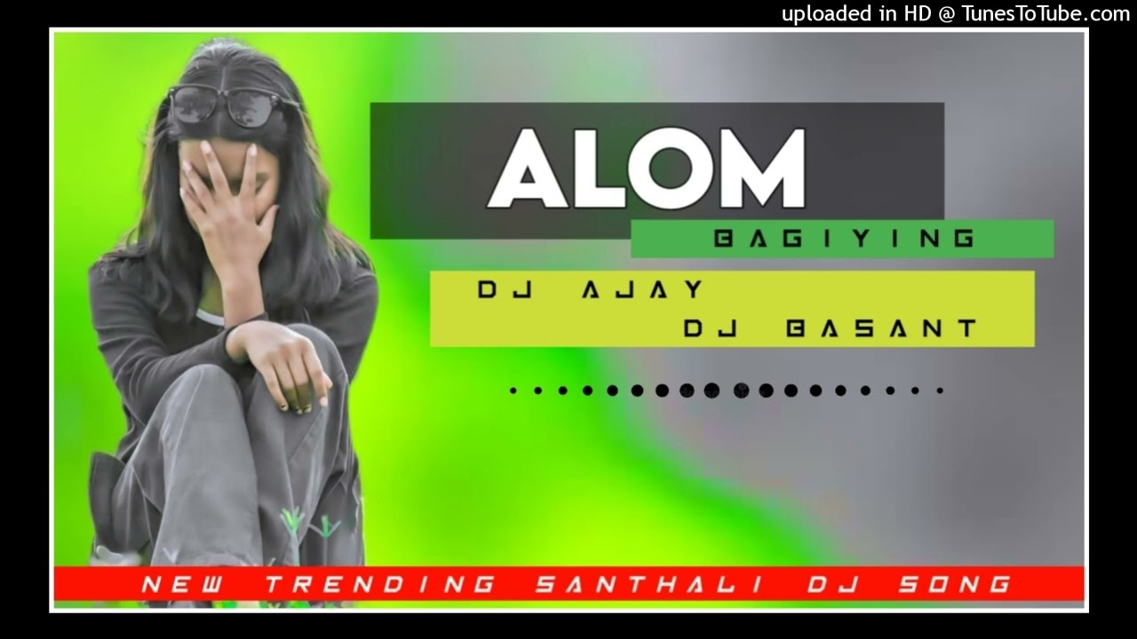 ALOM BAGIYING GATE !! NEW SANTHALI DJ SONG !!  DJ AJAY ND BASANT ST