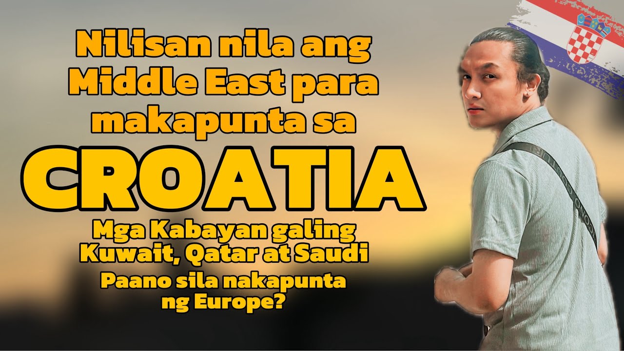 Iniwan nila ang Middle East para sa Croatia🇭🇷 (Kwento ng mga Kabayan mula Kuwait, Qatar at Saudi)