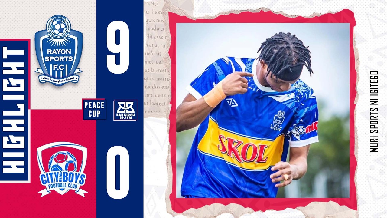 #PEACECUP: RAYON SPORTS ISEZEREYE CITY BOYZ IYINYAGIYE IBITEGO ICYENDA