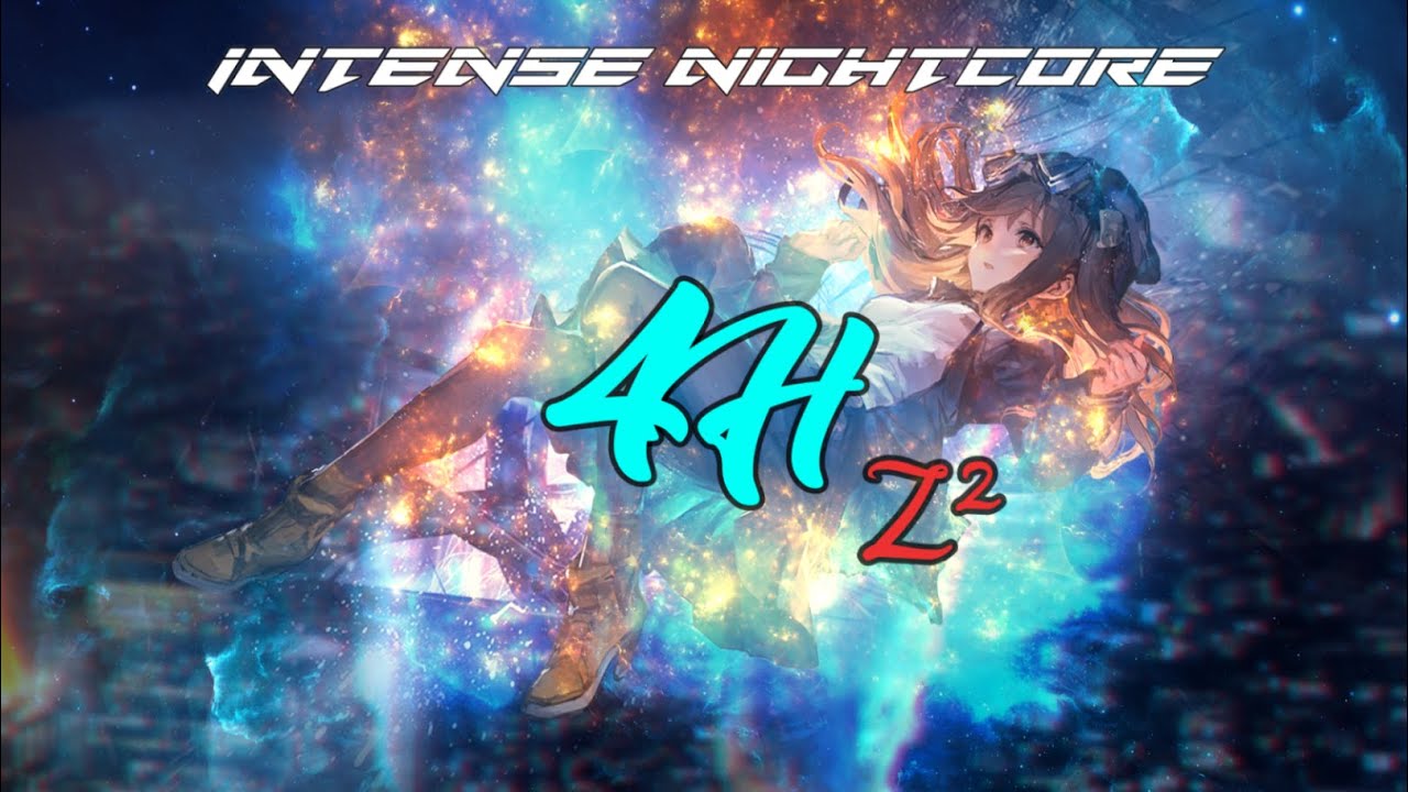 4H - z&sup2; | Intense Nightcore