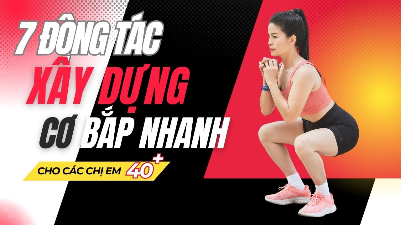 7 Động Tác Xây Dựng Cơ Bắp Nhanh Cho Chị Em 40+ |  My Hanh Keeping Fit