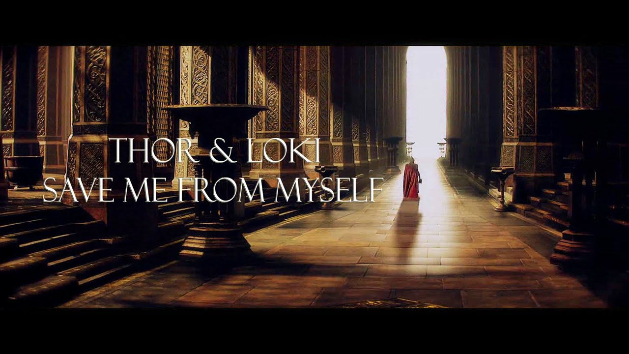Thor & Loki |  save me from myself