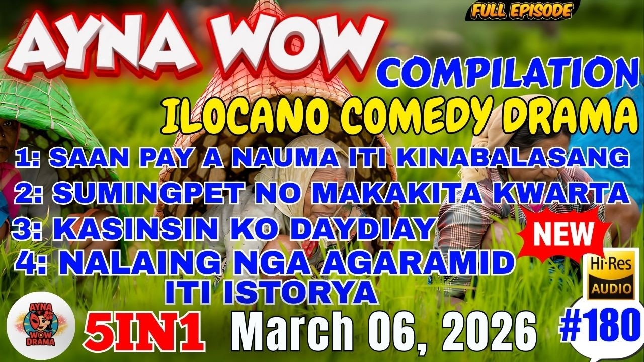 AYNA WOW COMEDY DRAMA #5IN1 #180 | BEST ILOCANO COMEDY 1 HOURS DRAMA - March 06, 2026 #aynawowdrama